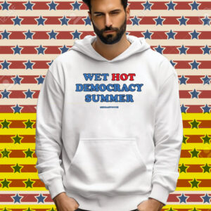 Meidas Touch Wet, Hot Democracy Summer Tee Shirt