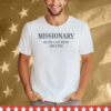 Missionary So We Can Keep Arguing Tee Shirt