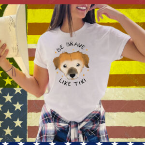 Muddy Pawsrescue X Simon Sits Be Brave Like Tiki Tee Shirt