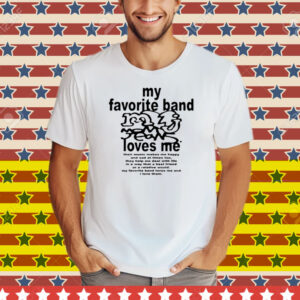 My Favorite Band Love Me Tee Shirt