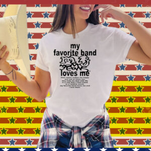 My Favorite Band Love Me Tee Shirt