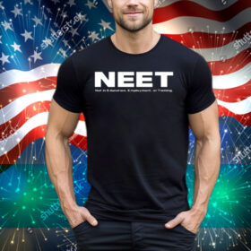 Neet Not In Education Employment Or Training Tee Shirt