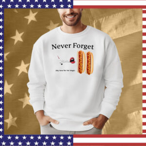 Never Forget My Love For Hot Dogs T-Shirt