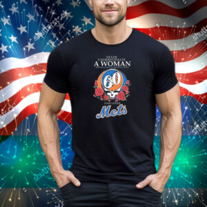 Never Underestimate A Woman Who Is A Fan Of Grateful Dead And Loves New York Mets Tee Shirt