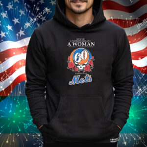 Never Underestimate A Woman Who Is A Fan Of Grateful Dead And Loves New York Mets Tee Shirt
