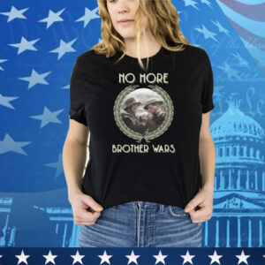No More Brother Wars Tee Shirt