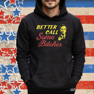 Official Better Call Some Bitches Tee Shirt
