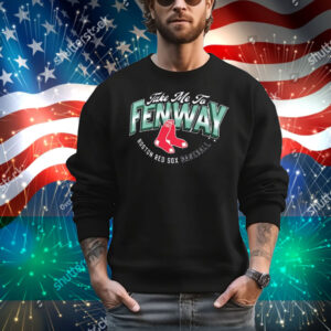 Official Boston Red Sox Baseball Opening Day Hometown Take Me To Fenway T-Shirt