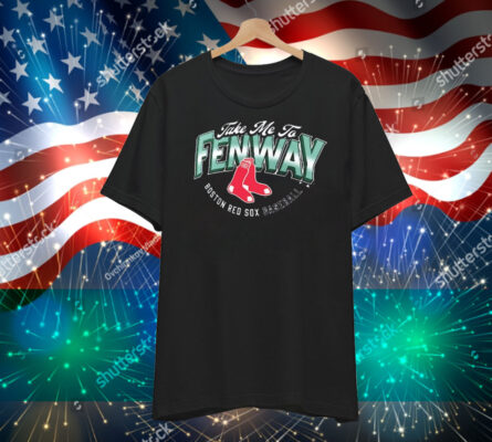 Official Boston Red Sox Baseball Opening Day Hometown Take Me To Fenway T-Shirt