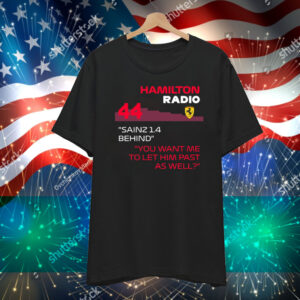 Official F1 Memes Troll Hamilton Radio 44 Sainz 1.4 Behind You Want Me To Let Him Past As Well T-Shirt