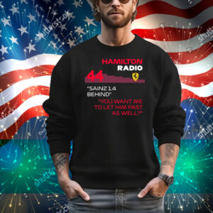 Official F1 Memes Troll Hamilton Radio 44 Sainz 1.4 Behind You Want Me To Let Him Past As Well T-Shirt