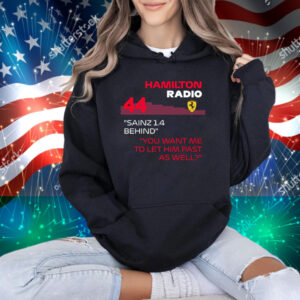 Official F1 Memes Troll Hamilton Radio 44 Sainz 1.4 Behind You Want Me To Let Him Past As Well T-Shirt