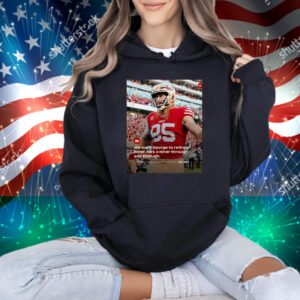 Official San Francisco 49ers John Lynch We want George to retire a Niner He’s a Niner through and through Poster T-Shirt