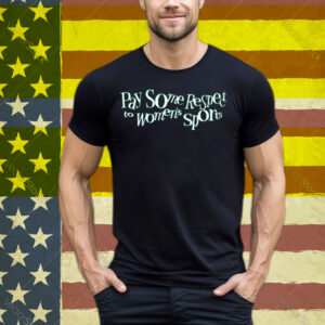 Pay Some Respect to Women’s Sports Tee Shirt
