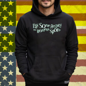 Pay Some Respect to Women’s Sports Tee Shirt