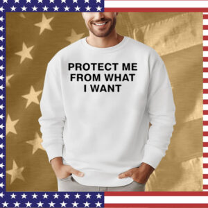 Protect Me From What I Want T-Shirt