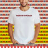 Rachelgrae Raise By A Woman Tee Shirt