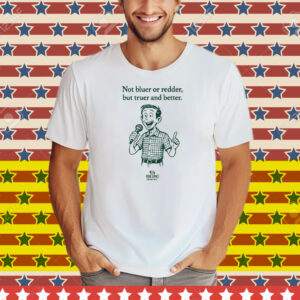Rob Sand Not Bluer Or Redder But Truer And Better Tee Shirt