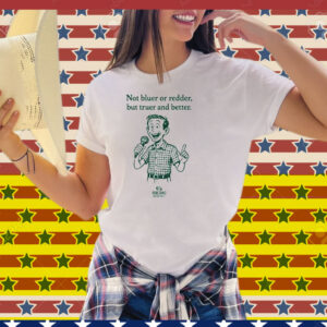 Rob Sand Not Bluer Or Redder But Truer And Better Tee Shirt