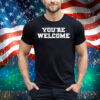 Senator Briggs You're Welcome Tee Shirt