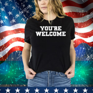 Senator Briggs You're Welcome Tee Shirt