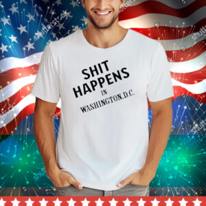 Shit Happens In Washington.D.C Tee Shirt