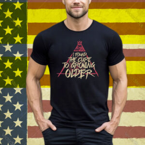 Sparrow Sleeps I Found The Cure To Growing Older Tee Shirt