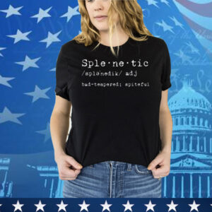 Splenetic Bad-Tempered Spiteful Tee Shirt