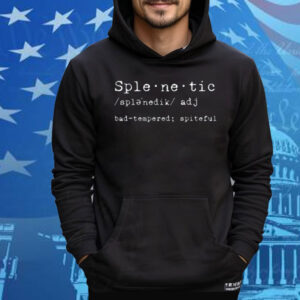 Splenetic Bad-Tempered Spiteful Tee Shirt