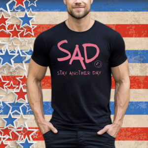 Stay Another Day SAD Mental Health Awareness Tee Shirt