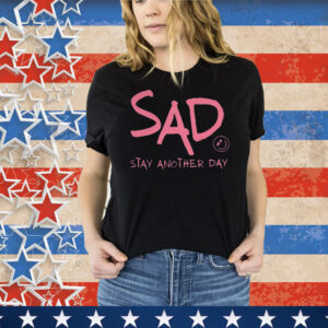Stay Another Day SAD Mental Health Awareness Tee Shirt