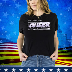 Still Here Still Queer Heavyweight Tee Shirt