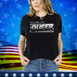 Still Here Still Queer Muscle Tee Shirt
