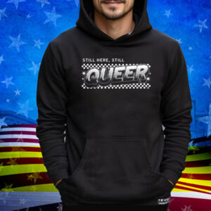 Still Here Still Queer Muscle Tee Shirt