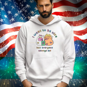 Sugar And Sloth I Want To Be Nice But Everyone Annoys Me Tee Shirt