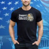 Support Your Local Library Tee Shirt