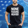 Taylarglasgow None Fucking Heavier Tee Shirt