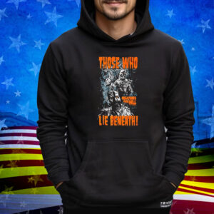 Those Who Lie Beneath Creatures From Hell Tee Shirt