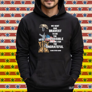 Tom Macdonald We Sent Our Bravest To Do The Impossible And Die For The Ungrateful Hang Over Gang Tee Shirt