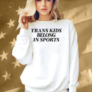 Trans Kids Belong In Sports Shirt