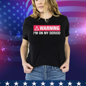 Warning I’m On My Deriod Tee Shirt