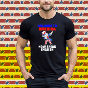 Welcome To America Now Speak English Tee Shirt