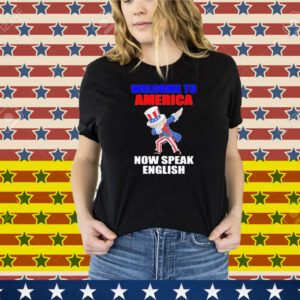 Welcome To America Now Speak English Tee Shirt