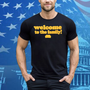Welcome To The Family! Good Compenny Tee Shirt