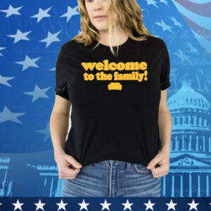Welcome To The Family! Good Compenny Tee Shirt