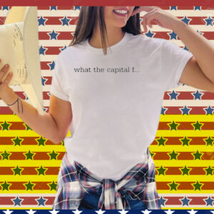 What The Capital F Tee Shirt
