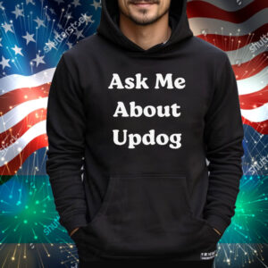 What’s Ask Me About UpDog Tee Shirt