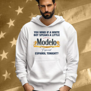 You Mind If A White Boy Speaks A Little Español Tonight Tee Shirt