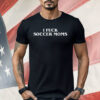 I Fuck Soccer Moms Shirt