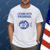 I Stand With Phishrael Shirt